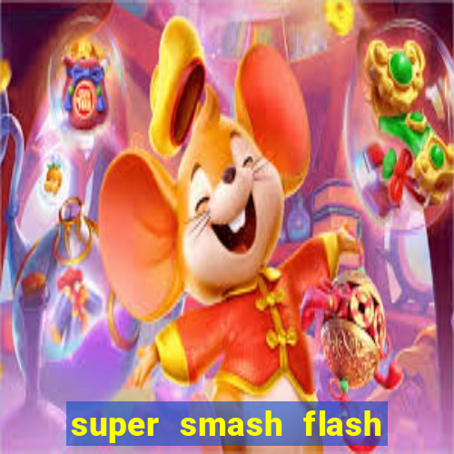 super smash flash 2 completo jogos 360